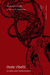 Onde ribelli. La radio come trasformazione - Librerie.coop