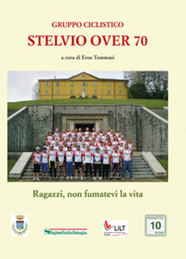 Gruppo ciclistico Stelvio 70. Ragazzi non fumatevi la vita - Librerie.coop Gruppo ciclistico Stelvio 70. Ragazzi non fumatevi la vita - Librerie.coop