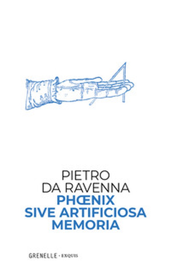 Phoenix sive artificiosa memoria - Librerie.coop Phoenix sive artificiosa memoria - Librerie.coop