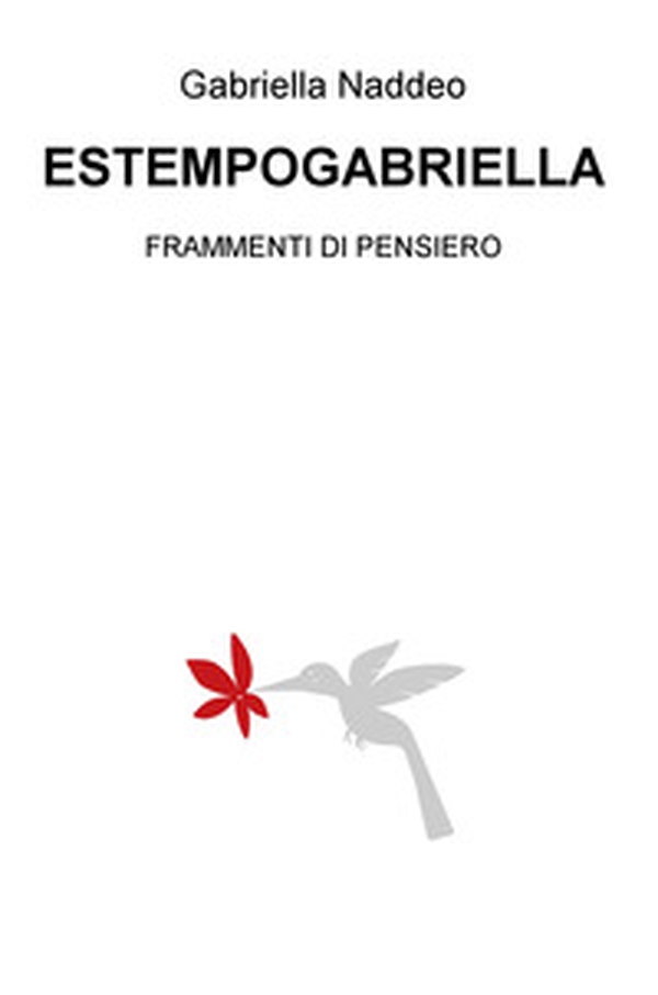 Estempogabriella. Frammenti di pensiero - Librerie.coop Estempogabriella. Frammenti di pensiero - Librerie.coop
