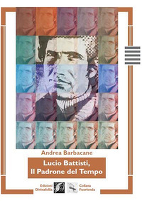 Lucio Battisti, il padrone del tempo - Librerie.coop Lucio Battisti, il padrone del tempo - Librerie.coop