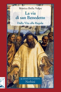 La via di san Benedetto. Dalla vita alla regola - Librerie.coop