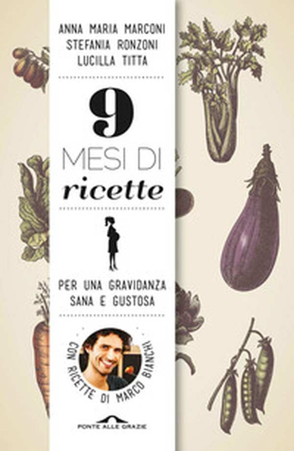9 mesi di ricette. Per una gravidanza sana e gustosa - Librerie.coop 9 mesi di ricette. Per una gravidanza sana e gustosa - Librerie.coop