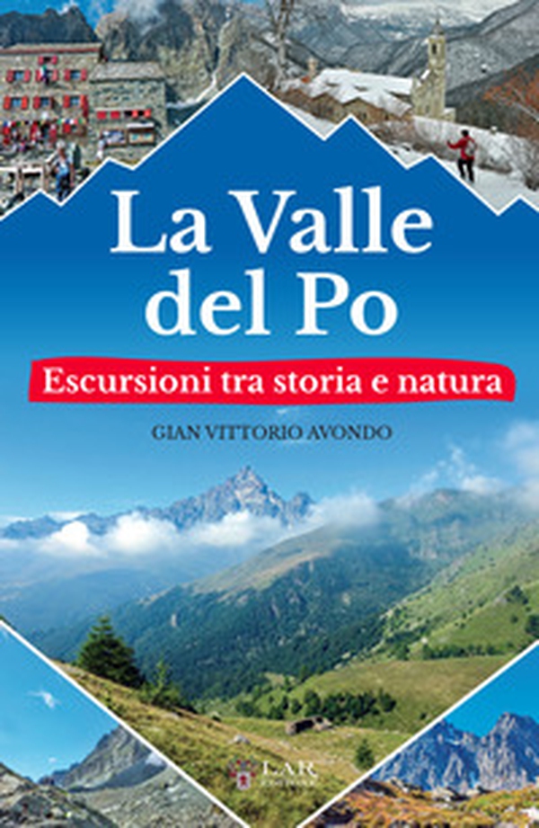 La valle del Po. Escursioni tra storia e natura - Librerie.coop La valle del Po. Escursioni tra storia e natura - Librerie.coop