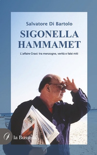 Sigonella-Hammamet. L'affaire Craxi: tra menzogne, verità e falsi miti - Librerie.coop