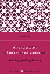 Arte ed estetica nel modernismo americano. Greenberg, Rosenberg, Steinberg - Librerie.coop