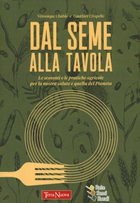 Dal seme alla tavola. Le sementi e le pratiche agricole per la nostra salute e quella del Pianeta - Librerie.coop