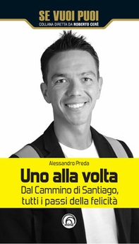 Uno alla volta. Dal cammino di Santiago, tutti i passi della felicità - Librerie.coop