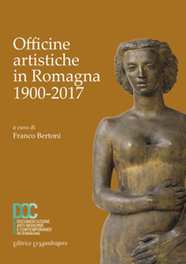 Officine artistiche in Romagna 1900-2017 - Librerie.coop Officine artistiche in Romagna 1900-2017 - Librerie.coop