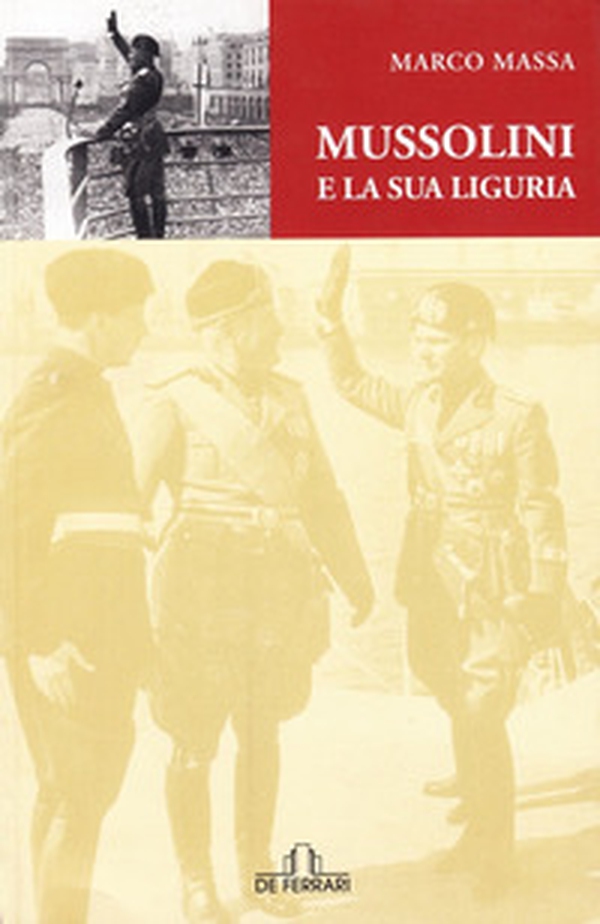 Mussolini e la sua Liguria - Librerie.coop Mussolini e la sua Liguria - Librerie.coop
