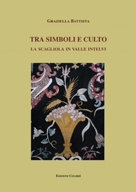 Tra simboli e culto. La scagliola in Valle Intelvi - Librerie.coop