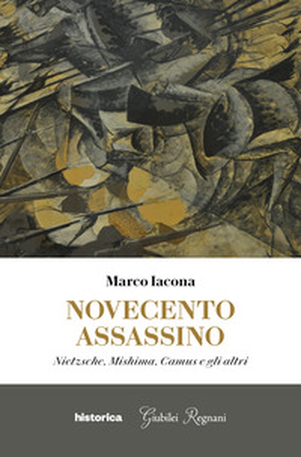 Novecento assassino. Nietzsche, Mishima, Camus e gli altri - Librerie.coop Novecento assassino. Nietzsche, Mishima, Camus e gli altri - Librerie.coop