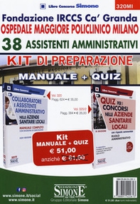 Fondazione IRCCS Ca' Granda. Ospedale Maggiore Policlinico Milano. 38 assistenti amministrativi. Kit di preparazione. Manuale + Quiz - Librerie.coop
