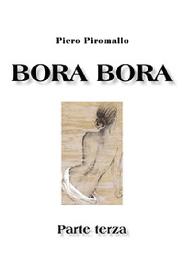 Bora Bora. Parte terza - Librerie.coop Bora Bora. Parte terza - Librerie.coop
