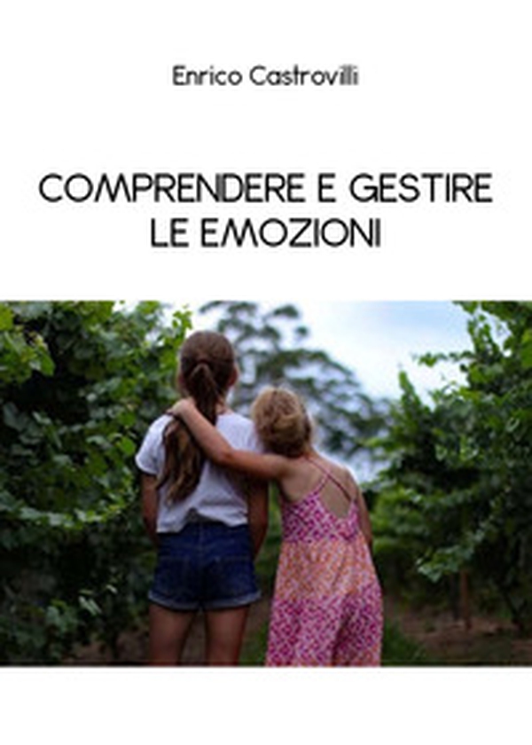Comprendere e gestire le emozioni - Librerie.coop Comprendere e gestire le emozioni - Librerie.coop