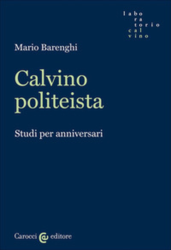 Calvino politeista. Studi per anniversari - Librerie.coop Calvino politeista. Studi per anniversari - Librerie.coop