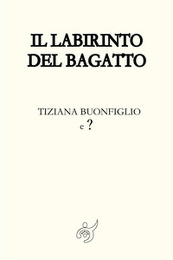 Il labirinto del Bagatto - Librerie.coop Il labirinto del Bagatto - Librerie.coop