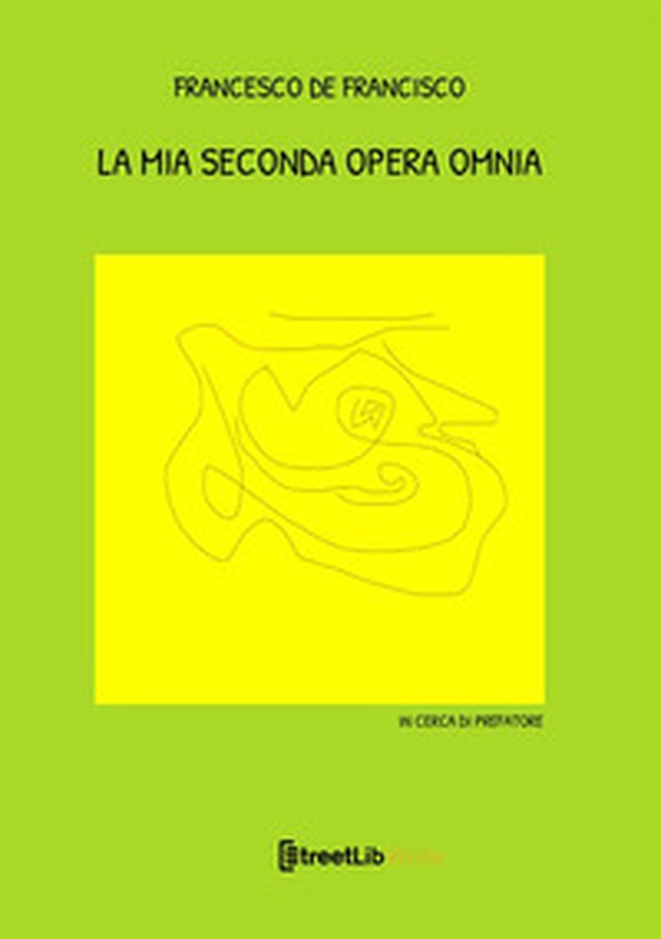 La mia seconda opera omnia - Librerie.coop