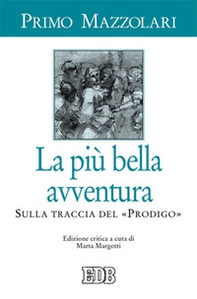 La più bella avventura. Sulla traccia del «prodigo» - Librerie.coop La più bella avventura. Sulla traccia del «prodigo» - Librerie.coop