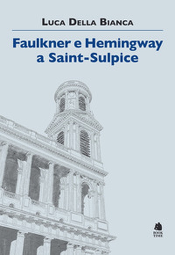 Faulkner e Hemingway a Saint-Sulpice - Librerie.coop Faulkner e Hemingway a Saint-Sulpice - Librerie.coop
