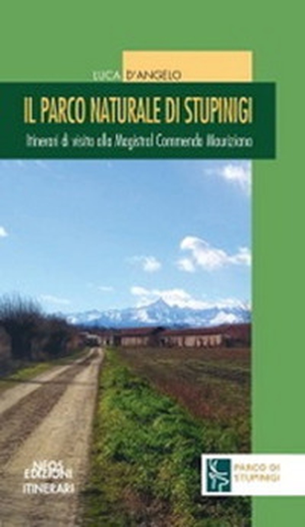 Il parco naturale di Stupinigi. Itinerari di visita alla Magistral Commenda Mauriziana - Librerie.coop Il parco naturale di Stupinigi. Itinerari di visita alla Magistral Commenda Mauriziana - Librerie.coop