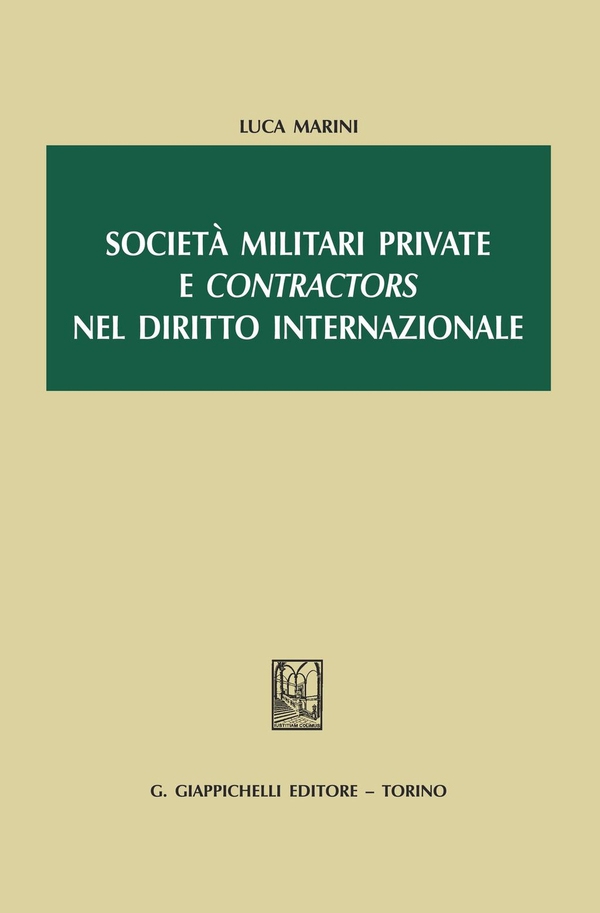 Società militari private e contractors nel diritto internazionale - Librerie.coop Società militari private e contractors nel diritto internazionale - Librerie.coop
