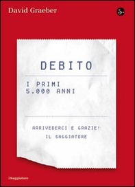 Debito. I primi 5000 anni - Librerie.coop Debito. I primi 5000 anni - Librerie.coop