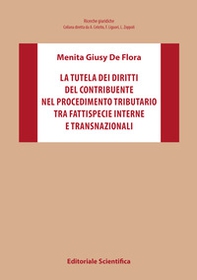 La tutela dei diritti del contribuente nel procedimento tributario tra fattispecie interne e transnazionali - Librerie.coop