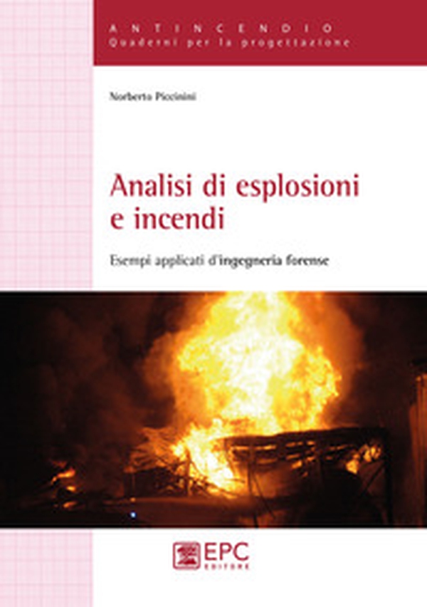Analisi di esplosioni e incendi. Esempi applicati d'ingegneria forense - Librerie.coop Analisi di esplosioni e incendi. Esempi applicati d'ingegneria forense - Librerie.coop