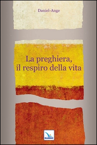 La preghiera, il respiro della vita - Librerie.coop