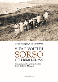 Vita e volti di Sorso dei primi del'900. Immagini di un fotografo particolare Pietro Ludovico Marogna - Librerie.coop