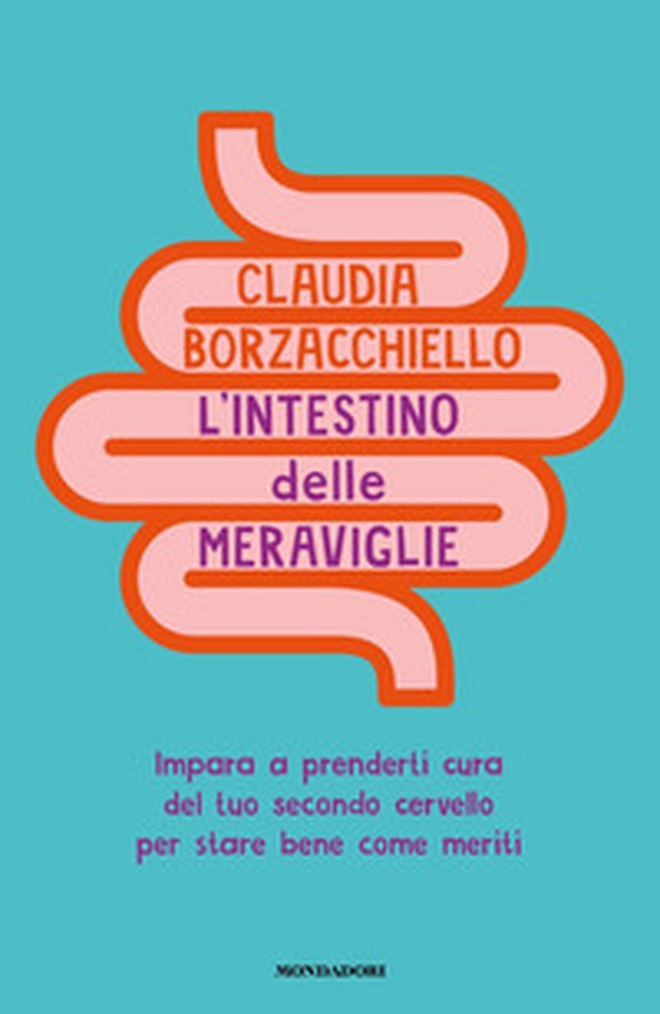 L'intestino delle meraviglie. Impara a prenderti cura del tuo secondo cervello per stare bene come meriti - Librerie.coop L'intestino delle meraviglie. Impara a prenderti cura del tuo secondo cervello per stare bene come meriti - Librerie.coop