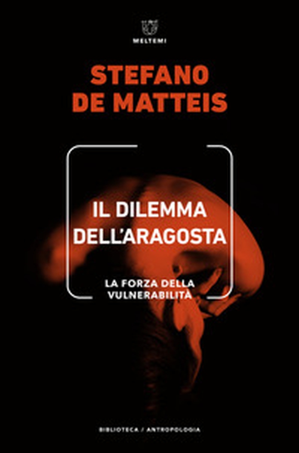 Il dilemma dell'aragosta. La forza della vulnerabilità - Librerie.coop Il dilemma dell'aragosta. La forza della vulnerabilità - Librerie.coop