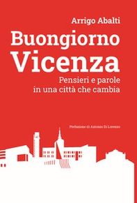 Buongiorno Vicenza. Pensieri e parole in una città che cambia - Librerie.coop Buongiorno Vicenza. Pensieri e parole in una città che cambia - Librerie.coop