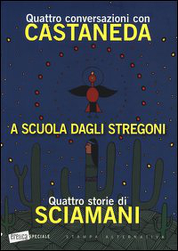 A scuola dagli stregoni. Quattro conversazioni con Castaneda-Quattro storie di Sciamani - Librerie.coop A scuola dagli stregoni. Quattro conversazioni con Castaneda-Quattro storie di Sciamani - Librerie.coop