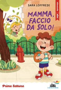 Mamma, faccio da solo! Stampatello minuscolo a leggibilità facilitata - Librerie.coop