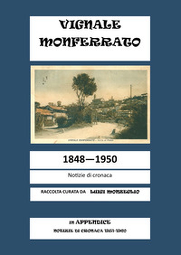 Vignale Monferrato. 1848-1950. Notizie di cronaca - Librerie.coop Vignale Monferrato. 1848-1950. Notizie di cronaca - Librerie.coop