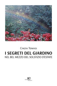 I segreti del giardino. Nel bel mezzo del solstizio d'estate - Librerie.coop