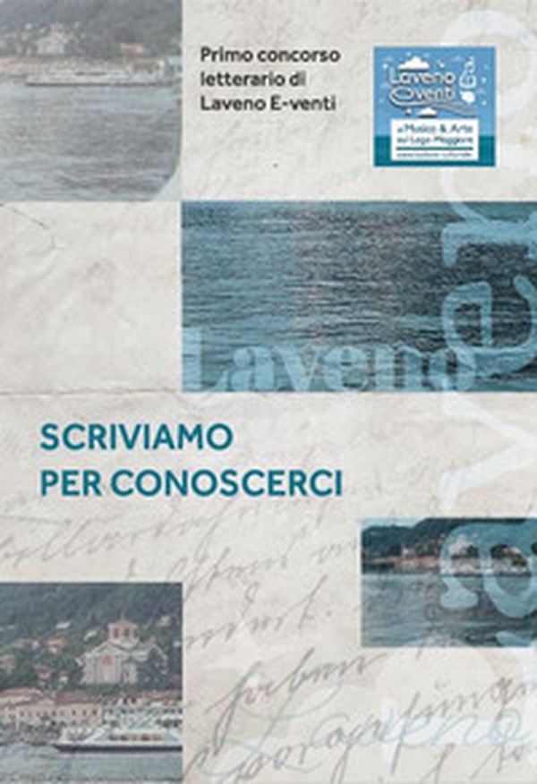 Scriviamo per conoscerci. Primo concorso letterario Laveno Eventi - Librerie.coop Scriviamo per conoscerci. Primo concorso letterario Laveno Eventi - Librerie.coop
