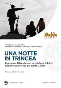 Una notte in trincea. Esperienze didattiche con metodologia A.I.S.O. nell'ambiente storico del monte Grappa - Librerie.coop