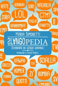 SLANGOPEDIA. Dizionario dei gerghi giovanili - Librerie.coop SLANGOPEDIA. Dizionario dei gerghi giovanili - Librerie.coop