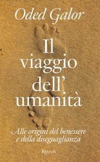 Il viaggio dell'umanità. Alle origini del benessere e della diseguaglianza - Librerie.coop