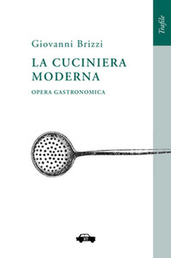 La cuciniera moderna. Opera gastronomica - Librerie.coop