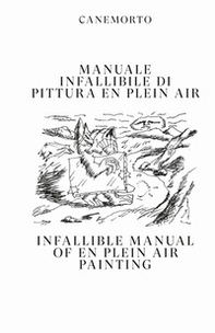 Manuale infallibile di pittura en plein air-Infallible manual of en plein air painting - Librerie.coop