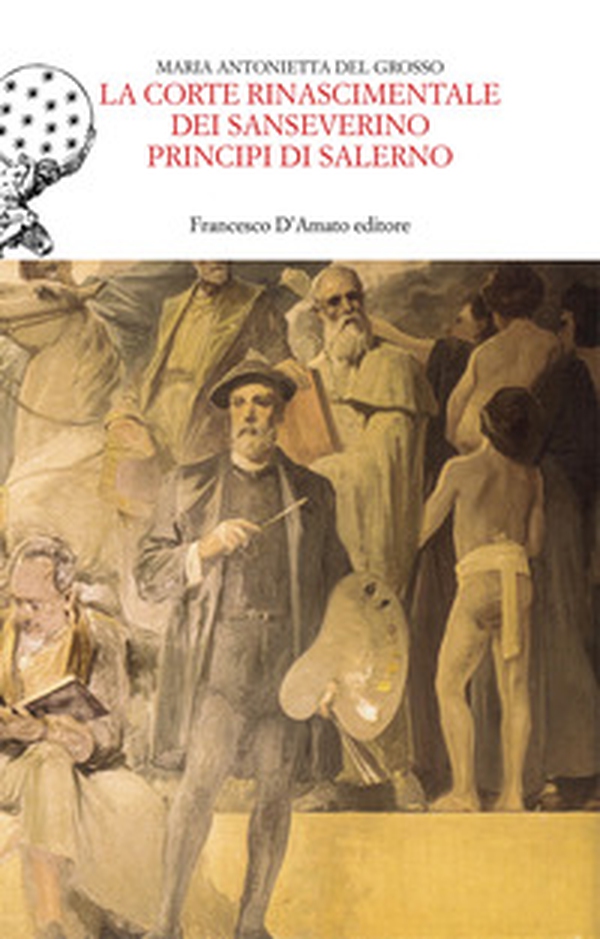 La corte rinascimentale dei Sanseverino principi di Salerno - Librerie.coop La corte rinascimentale dei Sanseverino principi di Salerno - Librerie.coop
