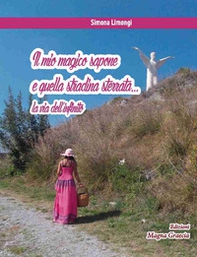 Il mio magico sapone e quella stradina sterrata. La via dell'infinito - Librerie.coop