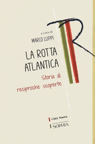 La rotta atlantica. Storia di reciproche scoperte - Librerie.coop