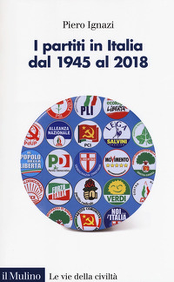 I partiti in Italia dal 1945 al 2018 - Librerie.coop I partiti in Italia dal 1945 al 2018 - Librerie.coop