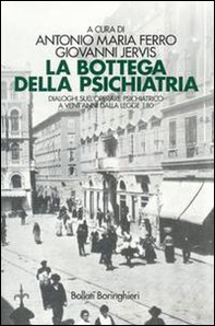 La bottega della psichiatria. Dialoghi sull'operare psichiatrico a vent'anni dalla Legge 180 - Librerie.coop La bottega della psichiatria. Dialoghi sull'operare psichiatrico a vent'anni dalla Legge 180 - Librerie.coop