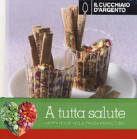 Il Cucchiaio d'Argento: Happy hour veg-Pausa pranzo bio - Librerie.coop